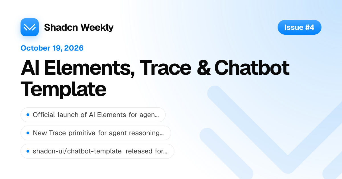 Shadcn Weekly #4: AI Elements, Trace & Chatbot Template